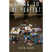 Dying to Be Perfect: A Mother's Story of Her Son's Battle with Anorexia