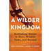 A Wilder Kingdom: Rethinking Nature in Zoos, Wildlife Parks, and Beyond
