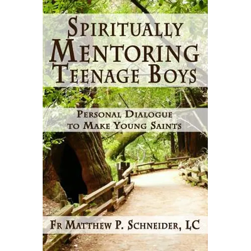 Spiritually Mentoring Teenage Boys: Personal Dialogue to Make Young Saints