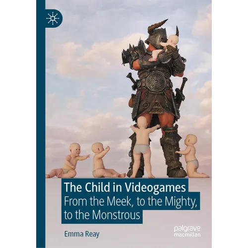 The Child in Videogames: From the Meek, to the Mighty, to the Monstrous