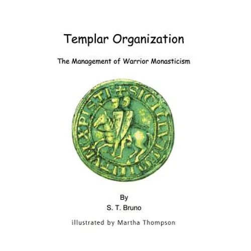 Templar Organization: The Management of Warrior Monasticism
