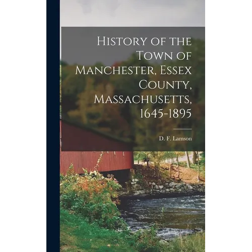 History of the Town of Manchester, Essex County, Massachusetts, 1645-1895