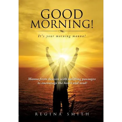 Good Morning! It's Your Morning Manna!