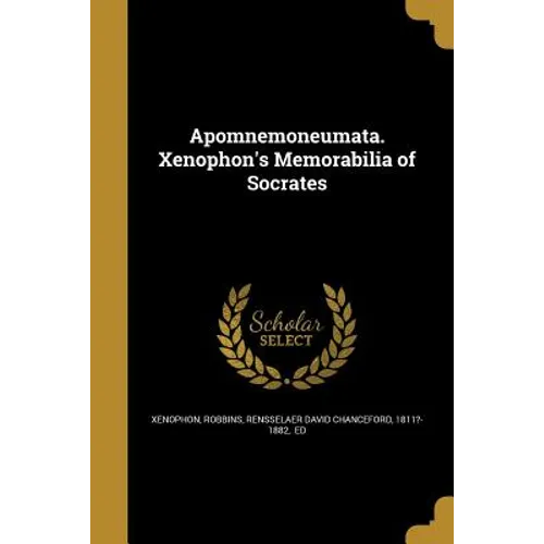 Apomnemoneumata. Xenophon's Memorabilia of Socrates