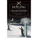 Dueling in Charleston: Violence Refined in the Holy City