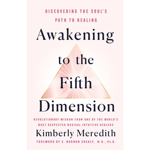 Awakening to the Fifth Dimension: Discovering the Soul's Path to Healing