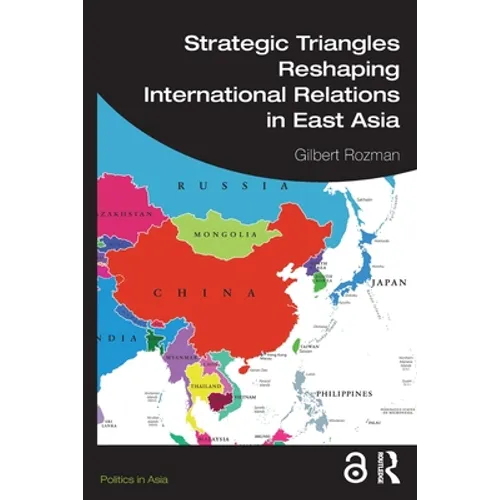 Strategic Triangles Reshaping International Relations in East Asia