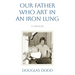 Our Father Who Art in an Iron Lung