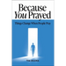 Because You Prayed: Things Change When People Pray