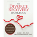 The Divorce Recovery Workbook: How to Heal from Anger, Hurt, and Resentment and Build the Life You Want