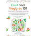 Fruit and Veggies 101 - Vegetable Companion Planting: Companion Guide On How To Grow Vegetables Using Essential, Organic & Sustainable Gardening Strat