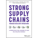 Strong Supply Chains Through Resilient Operations: Five Principles for Leaders to Win in a Volatile World