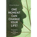 One Moment Can Change Your Life!: Extraordinary Stories about Ordinary People