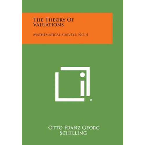 The Theory Of Valuations: Mathematical Surveys, No. 4