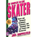 The Complete In-Line Skater: Basic and Advanced Techniques, Exercises, and Equipment Tips for Fitness and Recreation