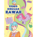Como dibujar Kawaii: Aprende a dibujar más de 100 dibujos súper monos: Animales, chibi, objetos, flores, comida, criaturas mágicas y más!
