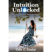 Intuition Unlocked: Discover Your Superpower Speak the Language of the Universe