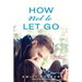How Not to Let Go