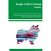 Rough Collie Training Guide Rough Collie Training Book Features: Rough Collie Housetraining, Obedience Training, Agility Training, Behavioral Training