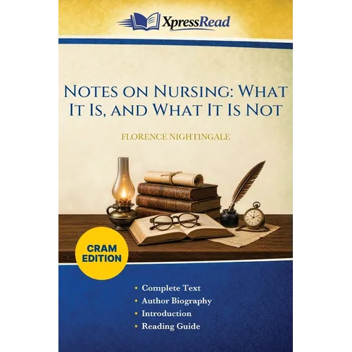 Notes on Nursing: What It Is, and What It Is Not (Cram Edition)
