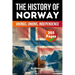 The History of Norway: Vikings, Unions, Independence