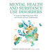 Mental Health and Substance Use Disorders: A Guide for Beginning Social Work and Human Services Professionals