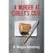 A Murder at Cubley's Coze: A Tale of Consequences