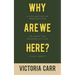 Why Are We Here?: A Collection of Perspectives on What the Meaning of Life Is All About