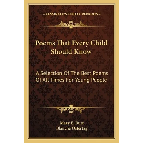 Poems That Every Child Should Know: A Selection Of The Best Poems Of All Times For Young People