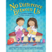 No Difference Between Us: Teach children gender equality, respect, choice, self-esteem, empathy, tolerance, and acceptance