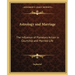 Astrology and Marriage: The Influence of Planetary Action in Courtship and Married Life