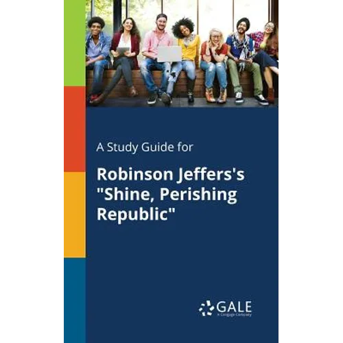 A Study Guide for Robinson Jeffers's "Shine, Perishing Republic"