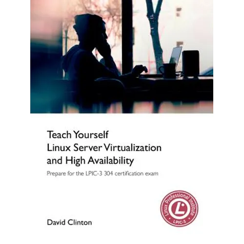 Teach Yourself Linux Virtualization and High Availability