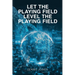 Let the Playing Field Level the Playing Field