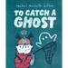 To Catch a Ghost