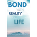 Bond with Reality of Life