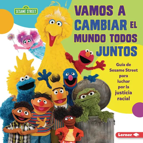 Vamos a Cambiar El Mundo Todos Juntos (Come Together, Change the World): Guía de Sesame Street (R) Para Luchar Por La Justicia Racial (a Sesame Street