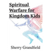 Spiritual Warfare for Kingdom Kids
