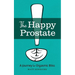 The Happy Prostate: A Journey to Orgasmic Bliss