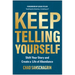 Keep Telling Yourself: Shift Your Story and Create a Life of Abundance