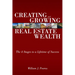 Creating and Growing Real Estate Wealth: The 4 Stages to a Lifetime of Success