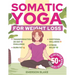 Somatic Yoga for Weight Loss: A Transformative 28-Day Challenge to Burn Fat with Your Breath. 50+ Illustrated Beginners Exercises for Optimal Weight
