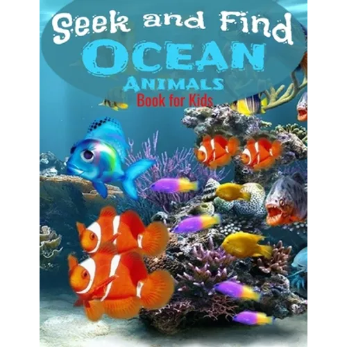 Seek and Find - Ocean Animals Book for Kids: Look and Find Books For Kids Ages 2-5 year old Under The Sea Activity Book For Childrens