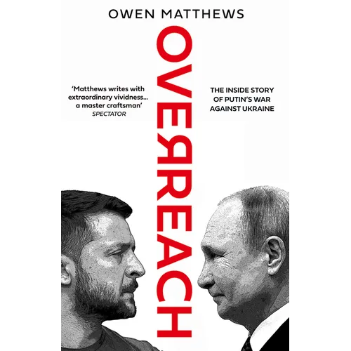 Overreach: The Inside Story of Putin's War Against Ukraine