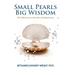 Small Pearls Big Wisdom: 365 reflections on the heart of being human