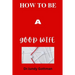 How to Be a Good Wife: Qualities that help to understand what men expect from women