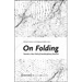 On Folding: Towards a New Field of Interdisciplinary Research