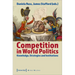 Competition in World Politics: Knowledge, Strategies, and Institutions