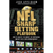 The NFL Sharp Betting Playbook: How to Analyze the Market, Go Contrarian, and Bet Like a Data-Driven Wiseguy