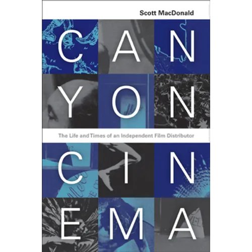 Canyon Cinema: The Life and Times of an Independent Film Distributor